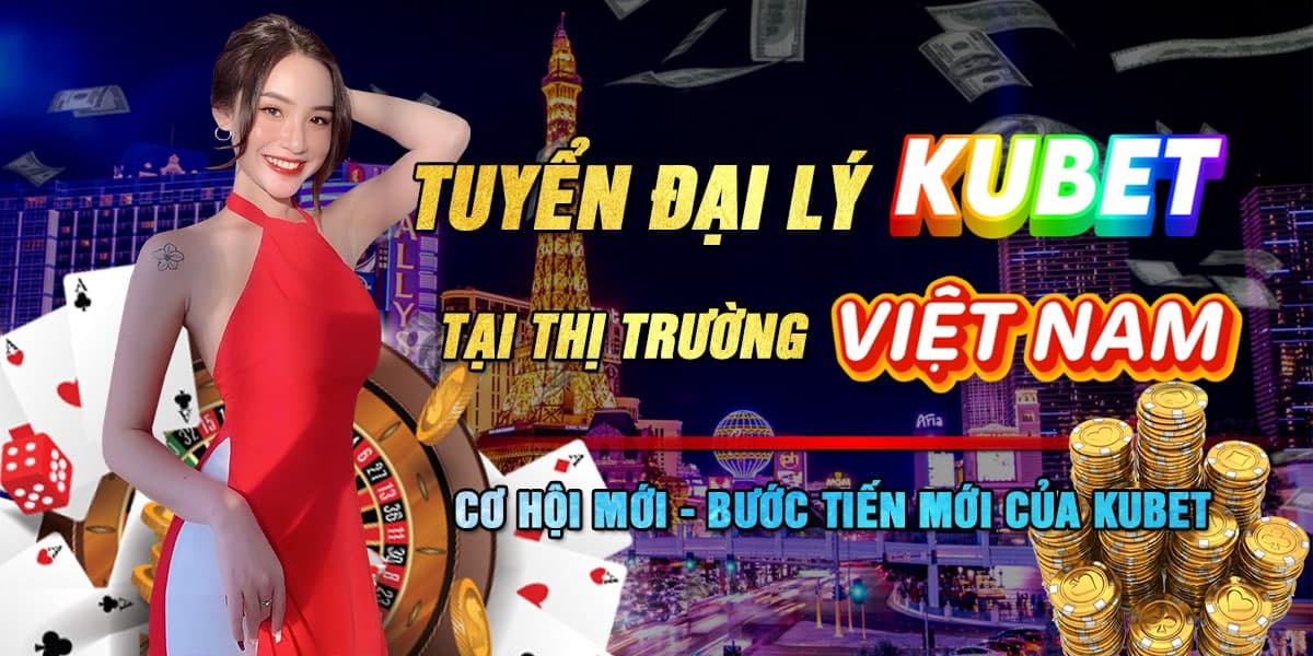 Trở thành đại lý KU Casino - KUBET chính thức