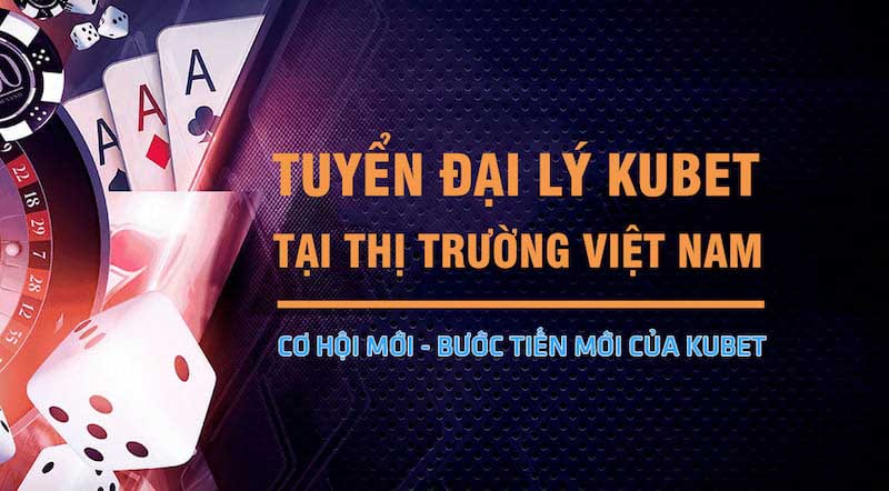 Trở thành đại lý KU Casino - KUBET chính thức