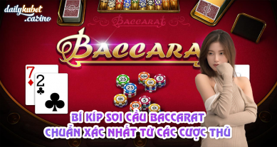 bat-cau-baccarat-dailykubet---bi-kip-soi-cau-baccarat-chuan-xac-nhat-tu-cac-cuoc-thu