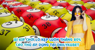 bi-kip-choi-lo-kep-luon-thang-80%-cao-thu-ap-dung-tại-dailykubet