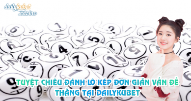 tuyet-chieu-danh-lo-kep-don-gian-và-de-thang-tại-dailykubet